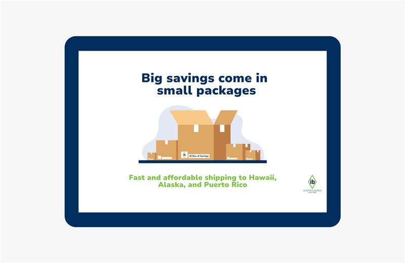 Boxes labeled "Box of Savings" with the headline 'Big savings come in small packages' representing affordable shipping solutions for non-continental U.S. destinations like Hawaii, Alaska, and Puerto Rico.